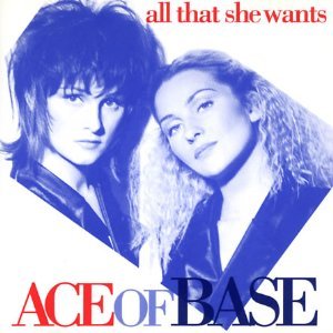 Ace of Base All That She Wants