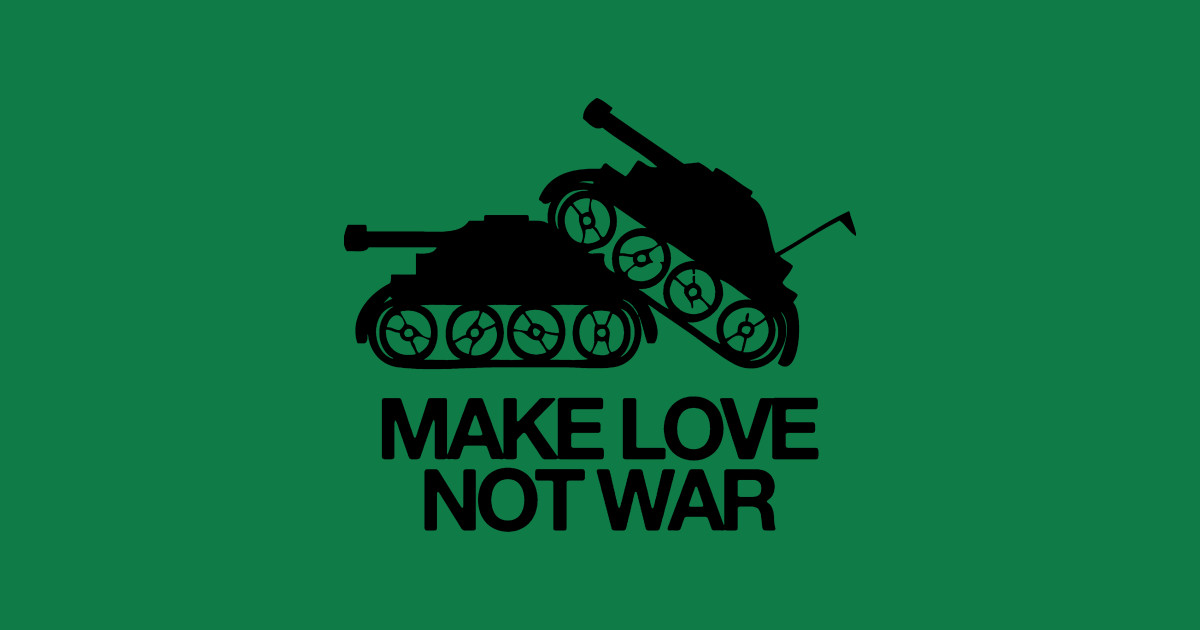Make love, not war